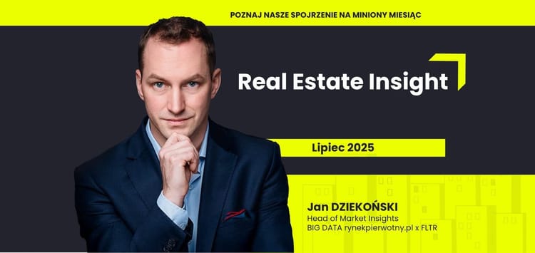 FLTR #136: Real Estate Insight | lipiec 2025