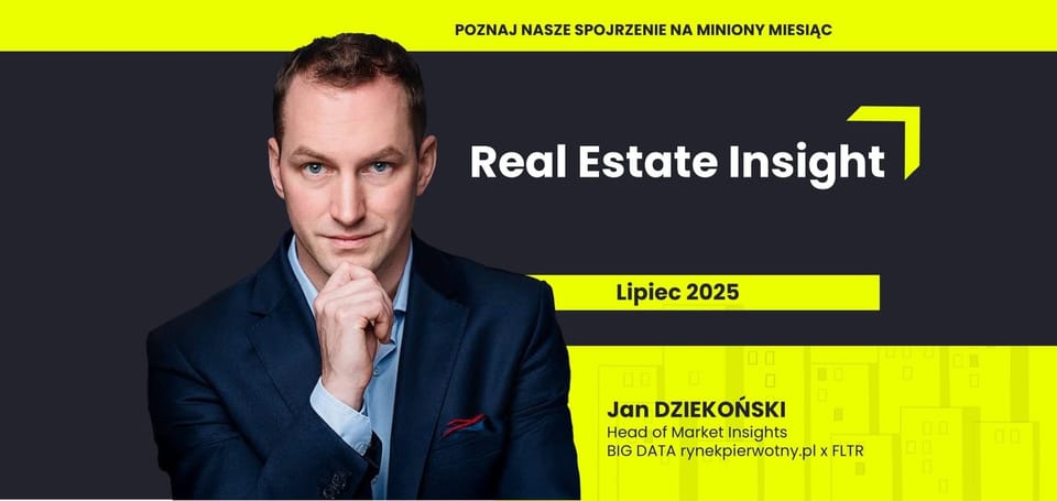 FLTR #136: Real Estate Insight | lipiec 2025