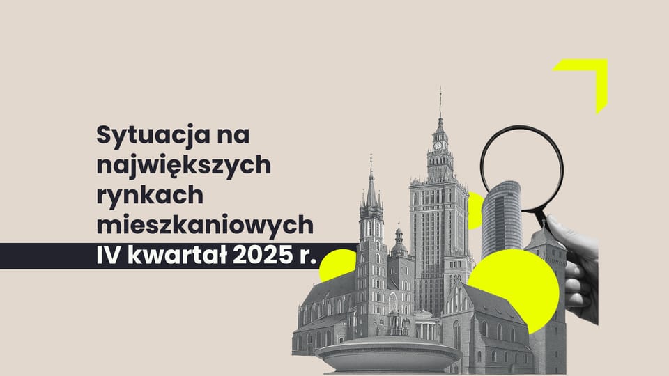 INSIGHT #157: Sytuacja na największych rynkach mieszkaniowych po IV kwartale 2025